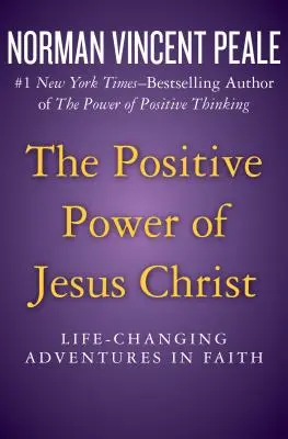 Pozitívna sila Ježiša Krista: Dobrodružstvá viery, ktoré menia život - The Positive Power of Jesus Christ: Life-Changing Adventures in Faith