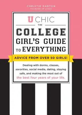 U Chic: Sprievodca dievčaťa na vysokej škole: ako sa vyrovnať s internátmi, triedami, spolkami, sociálnymi médiami, randením, bezpečnosťou a - U Chic: The College Girl's Guide to Everything: Dealing with Dorms, Classes, Sororities, Social Media, Dating, Staying Safe, a