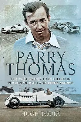 Parry Thomas: Prvý vodič, ktorý zahynul pri honbe za pozemným rýchlostným rekordom - Parry Thomas: The First Driver to Be Killed in Pursuit of the Land Speed Record