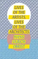 Životy umelcov, životy architektov - Lives of the Artists, Lives of the Architects