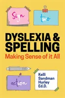 Dyslexia a pravopis: Vychádzanie z toho všetkého - Dyslexia and Spelling: Making Sense of It All