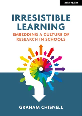Neodolateľné učenie: Zavedenie kultúry výskumu v školách - Irresistible Learning: Embedding a Culture of Research in Schools