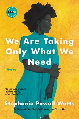 Berieme si len to, čo potrebujeme: Príbehy - We Are Taking Only What We Need: Stories