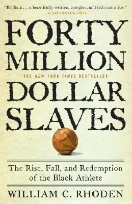 Štyridsať miliónov dolárov otrokov: Milióny dolárov: vzostup, pád a vykúpenie černošských športovcov (The Rise, Fall, and Redemption of the Black Athlete) - Forty Million Dollar Slaves: The Rise, Fall, and Redemption of the Black Athlete