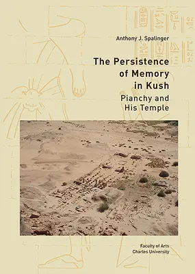 Pretrvávanie pamäti v Kush: Pianchy a jeho chrám - The Persistence of Memory in Kush: Pianchy and His Temple