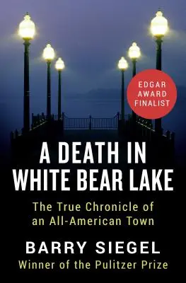 Smrť vo White Bear Lake: Skutočná kronika jedného amerického mesta - A Death in White Bear Lake: The True Chronicle of an All-American Town