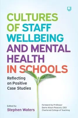 Kultúra pohody zamestnancov a duševné zdravie v školách: Uvažovanie o pozitívnych prípadových štúdiách - Cultures of Staff Wellbeing and Mental Health in Schools: Reflecting on Positive Case Studies