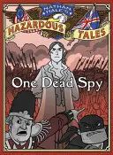 Nathan Hale's Hazardous Tales: Nathan Hale's Hazardous Tales: Jeden mŕtvy špión - Nathan Hale's Hazardous Tales: One Dead Spy