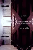 Hluk v pozadí, druhé vydanie: Perspektívy zvukového umenia, druhé vydanie - Background Noise, Second Edition: Perspectives on Sound Art