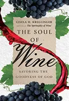 Duša vína: Vychutnávanie Božej dobroty - The Soul of Wine: Savoring the Goodness of God
