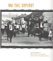 V duchu: Smitha zo zbierky Historic New Orleans - In the Spirit: The Photography of Michael P. Smith from the Historic New Orleans Collection
