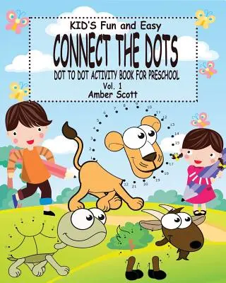 Zábavné a jednoduché spájanie bodiek pre deti - zv. 1: ( Kniha aktivít s bodkami pre predškolákov ) - Kids Fun & Easy Connect The Dots - Vol. 1: ( Dot to Dot Activity Book For Preschool)