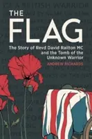 Vlajka: Príbeh reverenda Davida Railtona MC a hrob neznámeho bojovníka - The Flag: The Story of Revd David Railton MC and the Tomb of the Unknown Warrior