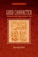 Dobrý charakter: Komplexný sprievodca mravmi a morálkou v islame - Good Character: A Comprehensive Guide to Manners and Morals in Islam