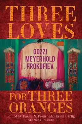 Tri lásky pre tri pomaranče: Gozzi, Meyerhold, Prokofiev - Three Loves for Three Oranges: Gozzi, Meyerhold, Prokofiev