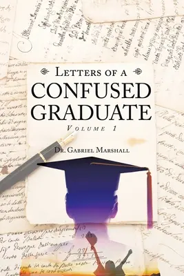 Listy zmäteného absolventa: Diel 1 - Letters of a Confused Graduate: Volume 1