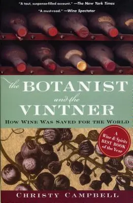 Botanik a vinohradník: Ako bolo víno zachránené pre svet - The Botanist and the Vintner: How Wine Was Saved for the World