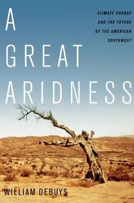 Veľká vyprahnutosť: Klimatické zmeny a budúcnosť amerického juhozápadu - A Great Aridness: Climate Change and the Future of the American Southwest