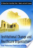 Inštitucionálne zmeny a zdravotnícke organizácie: Od profesionálnej dominancie k riadenej starostlivosti - Institutional Change and Healthcare Organizations: From Professional Dominance to Managed Care