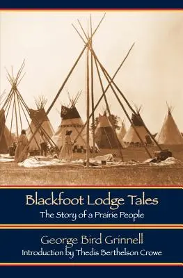Príbehy z lóže Černonožcov (druhé vydanie): Príbeh prériového ľudu - Blackfoot Lodge Tales (Second Edition): The Story of a Prairie People
