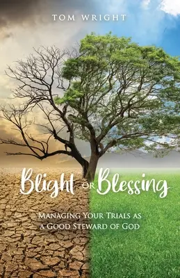 Skaza alebo požehnanie: Ako dobrý Boží správca zvládnite svoje skúšky - Blight or Blessing: Managing Your Trials as a Good Steward of God