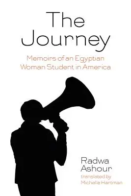 Cesta: Spomienky egyptskej študentky v Amerike - The Journey: Memoirs of an Egyptian Woman Student in America