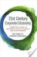 Podnikové občianstvo 21. storočia: Praktická príručka, ako priniesť hodnotu spoločnosti a vášmu podniku - 21st Century Corporate Citizenship: A Practical Guide to Delivering Value to Society and Your Business