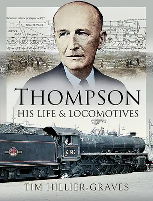 Thompson - jeho život a lokomotívy - Thompson - His Life and Locomotives