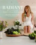 Žiarivá - Jedzte svoju cestu k zdravej pleti - Radiant - Eat Your Way to Healthy Skin