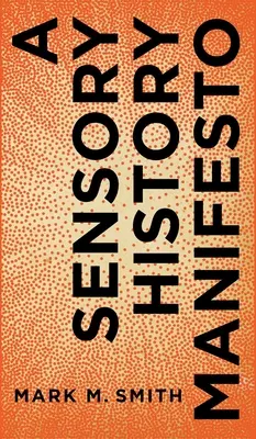 Manifest zmyslovej histórie - A Sensory History Manifesto