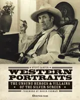 Westernové portréty: Neopozeraní hrdinovia a zloduchovia strieborného plátna - Western Portraits: The Unsung Heroes & Villains of the Silver Screen
