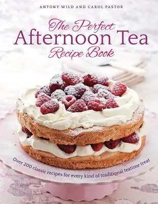 Kniha receptov na dokonalý popoludňajší čaj - Viac ako 200 klasických receptov na všetky druhy tradičných čajových pochúťok - Perfect Afternoon Tea Recipe Book - More than 200 classic recipes for every kind of traditional teatime treat
