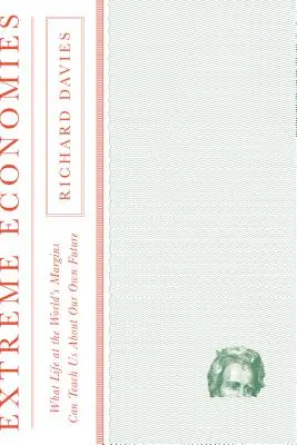 Extrémne ekonomiky: Čo nás môže život na okraji sveta naučiť o našej budúcnosti - Extreme Economies: What Life at the World's Margins Can Teach Us about Our Own Future