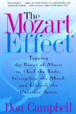 Mozartov efekt: Mozartov efekt: Využitie sily hudby na uzdravenie tela, posilnenie mysle a uvoľnenie tvorivého ducha - The Mozart Effect: Tapping the Power of Music to Heal the Body, Strengthen the Mind, and Unlock the Creative Spirit
