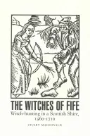 Čarodejnice z Fife: Hony na čarodejnice v škótskom grófstve v rokoch 1560-1710 - The Witches of Fife: Witch-Hunting in a Scottish Shire, 1560-1710