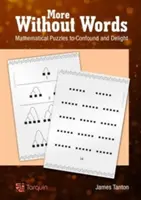 Viac bez slov: Matematické hádanky, ktoré zmätú a potešia - More Without Words: Mathematical Puzzles to Confound and Delight