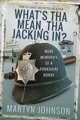 Čo má Tha v pláne ďalej?: Ďalšie spomienky na Bobbyho z Yorkshiru - What's Tha Up to Next?: More Memories of a Yorkshire Bobby