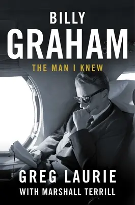 Billy Graham: Muž, ktorého som poznal - Billy Graham: The Man I Knew