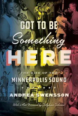 Niečo tu musí byť: Vzostup zvuku v Minneapolise - Got to Be Something Here: The Rise of the Minneapolis Sound