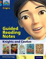 Projekt X Origins: Hnedá kniha, Oxford Level 9: Knights and Castles: Hradby a zámky: 1. ročník: poznámky k riadenému čítaniu (Guided reading notes) - Project X Origins: Brown Book Band, Oxford Level 9: Knights and Castles: Guided reading notes