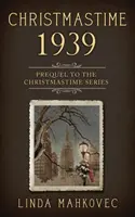 Vianočný čas 1939: Prequel k sérii Christmastime - Christmastime 1939: Prequel to the Christmastime Series