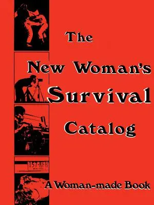 Katalóg prežitia novej ženy: Kniha, ktorú vytvorila žena - The New Woman's Survival Catalog: A Woman-Made Book