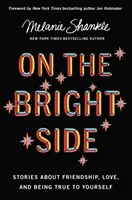Na svetlej strane - príbehy o priateľstve, láske a vernosti sebe samému - On the Bright Side - Stories about Friendship, Love, and Being True to Yourself