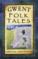 Gwentské ľudové rozprávky - Gwent Folk Tales