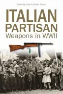 Zbrane talianskych partizánov v druhej svetovej vojne - Italian Partisan Weapons in WWII