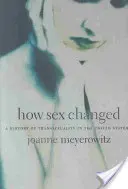 Ako sa menil sex: História transsexuality v Spojených štátoch - How Sex Changed: A History of Transsexuality in the United States