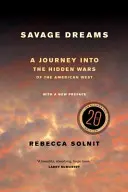 Divoké sny: Cesta do skrytých vojen amerického Západu - Savage Dreams: A Journey Into the Hidden Wars of the American West