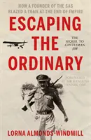 Útek pred všednosťou - Ako si zakladateľ SAS razila cestu na konci impéria - Escaping the Ordinary - How a Founder of the SAS Blazed a Trail at the End of Empire