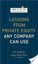 Lekcie zo súkromného kapitálu, ktoré môže využiť každá spoločnosť - Lessons from Private Equity Any Company Can Use