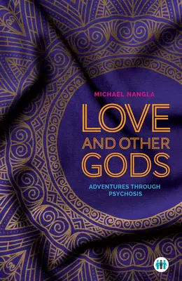 Láska a iní bohovia: Dobrodružstvá v psychóze - Love and Other Gods: Adventures Through Psychosis